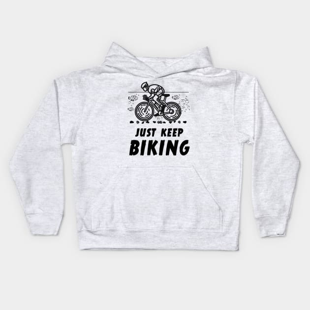 Just Keep Biking Funny Graphic T-Shirt Kids Hoodie by antarte